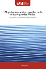 100 phénomènes incroyables de la mécanique des fluides