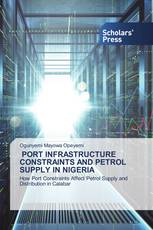 PORT INFRASTRUCTURE CONSTRAINTS AND PETROL SUPPLY IN NIGERIA