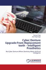 Cyber Denture Upgrade:From Replacement teeth - Intelligent Prosthetics
