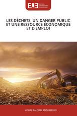 LES DÉCHETS, UN DANGER PUBLIC ET UNE RESSOURCE ÉCONOMIQUE ET D'EMPLOI