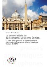 Le dernier siècle du gallicanisme. Deuxième Édition