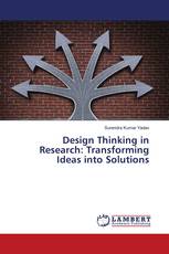 Design Thinking in Research: Transforming Ideas into Solutions