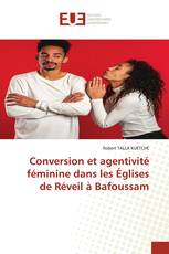 Conversion et agentivité féminine dans les Églises de Réveil à Bafoussam