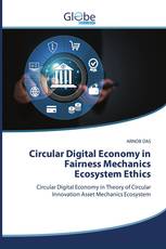 Circular Digital Economy in Fairness Mechanics Ecosystem Ethics