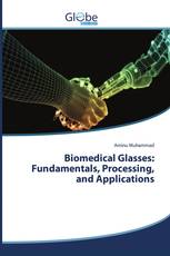 Biomedical Glasses: Fundamentals, Processing, and Applications