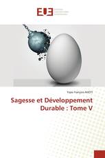 Sagesse et Développement Durable : Tome V