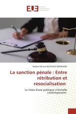 La sanction pénale : Entre rétribution et resocialisation