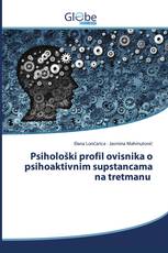 Psihološki profil ovisnika o psihoaktivnim supstancama na tretmanu