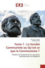 Tome 1 : La Société Communiste ou Qu’est ce que le Communisme ?