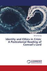 Identity and Ethics in Crisis: A Postcolonial Reading of Conrad’s Lord