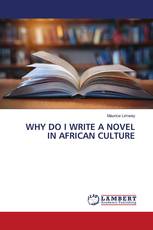 WHY DO I WRITE A NOVEL IN AFRICAN CULTURE