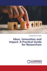 Ideas, Innovation and Impact: A Practical Guide for Researchers