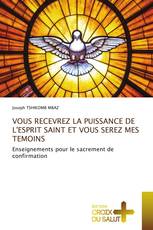 VOUS RECEVREZ LA PUISSANCE DE L'ESPRIT SAINT ET VOUS SEREZ MES TEMOINS