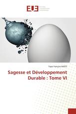 Sagesse et Développement Durable : Tome VI
