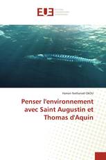 Penser l'environnement avec Saint Augustin et Thomas d'Aquin