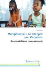 Multipotentiel : ne changez pas. Canalisez