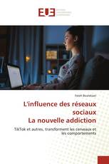 L'influence des réseaux sociaux La nouvelle addiction