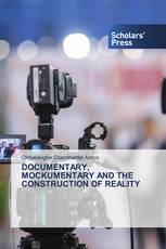 DOCUMENTARY, MOCKUMENTARY AND THE CONSTRUCTION OF REALITY