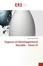 Sagesse et Développement Durable : Tome IV