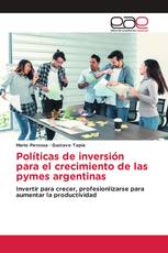 Políticas de inversión para el crecimiento de las pymes argentinas