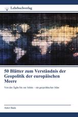 50 Blätter zum Verständnis der Geopolitik der europäischen Meere