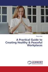 A Practical Guide to Creating Healthy & Peaceful Workplaces