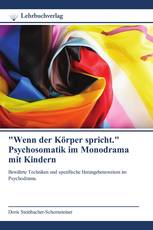 "Wenn der Körper spricht." Psychosomatik im Monodrama mit Kindern