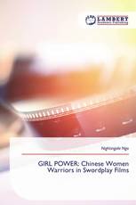 GIRL POWER: Chinese Women Warriors in Swordplay Films
