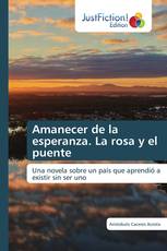 Amanecer de la esperanza. La rosa y el puente