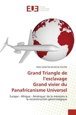 Grand Triangle de l’esclavage Grand vivier du Panafricanisme Universel