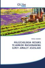 POLIZCHILIKDA RESURS TEJAMKOR MASHINANING ILMIY-AMALIY ASOSLARI