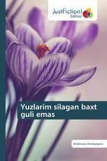 Yuzlarim silagan baxt guli emas