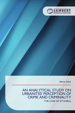 AN ANALYTICAL STUDY ON URBANITES' PERCEPTION OF CRIME AND CRIMINALITY