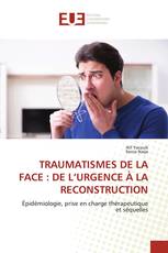 TRAUMATISMES DE LA FACE : DE L’URGENCE À LA RECONSTRUCTION
