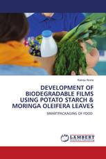 DEVELOPMENT OF BIODEGRADABLE FILMS USING POTATO STARCH & MORINGA OLEIFERA LEAVES