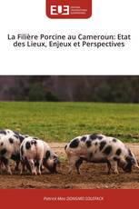 La Filière Porcine au Cameroun: Etat des Lieux, Enjeux et Perspectives