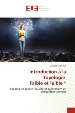 Introduction à la Topologie Faible et Faible *