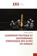 LEADERSHIP POLITIQUE ET GOUVERNANCE STRATEGIQUE DES ELITES EN AFRIQUE