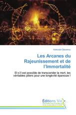 Les Arcanes du Rajeunissement et de l’Immortalité