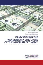 DEMYSTIFYING THE RUDIMENTARY STRUCTURE OF THE NIGERIAN ECONOMY
