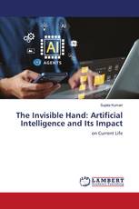 The Invisible Hand: Artificial Intelligence and Its Impact