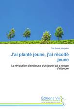 J'ai planté jeune, j'ai récolté jeune