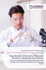 Coordination Chemistry: Molecular Structure, Reactivity and Activity
