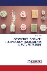 COSMETICS: SCIENCE, TECHNOLOGY, INGREDIENTS & FUTURE TRENDS