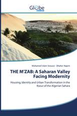 THE M'ZAB: A Saharan Valley Facing Modernity
