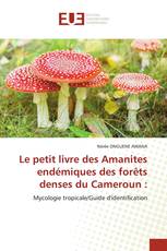Le petit livre des Amanites endémiques des forêts denses du Cameroun :