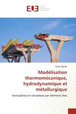 Modélisation thermomécanique, hydrodynamique et métallurgique