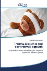 Trauma, resilience and posttraumatic growth