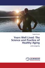 Years Well Lived: The Science and Practice of Healthy Aging