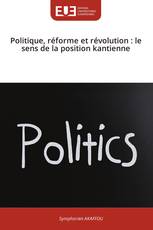 Politique, réforme et révolution : le sens de la position kantienne